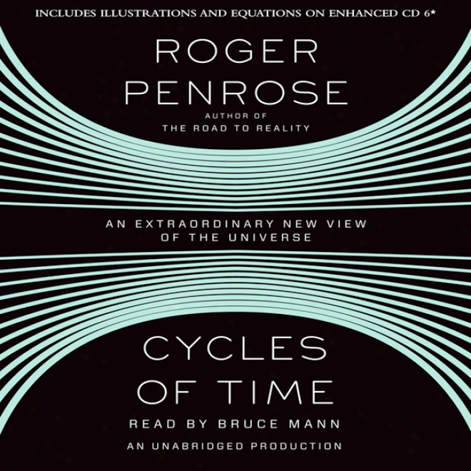 Cycles Of Time: An Extraordinary New View Of The Universe (unabridged)