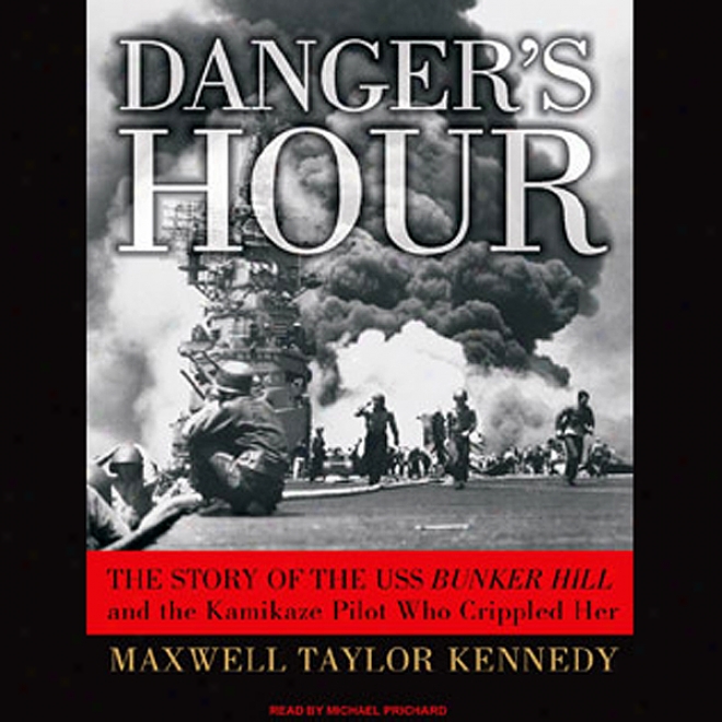 Danger's Sixty minutes: The Story Of The Uss Bin Hill And The Kamikaze Pilot hWo Crippled Her (unabridged)