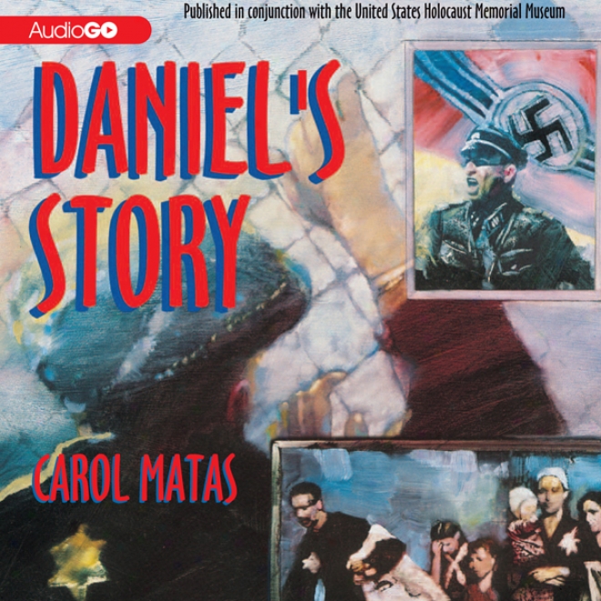 Daniel's Story: Published In Conjunction With The United States Holocaust Memorizl Museum (unabridged)