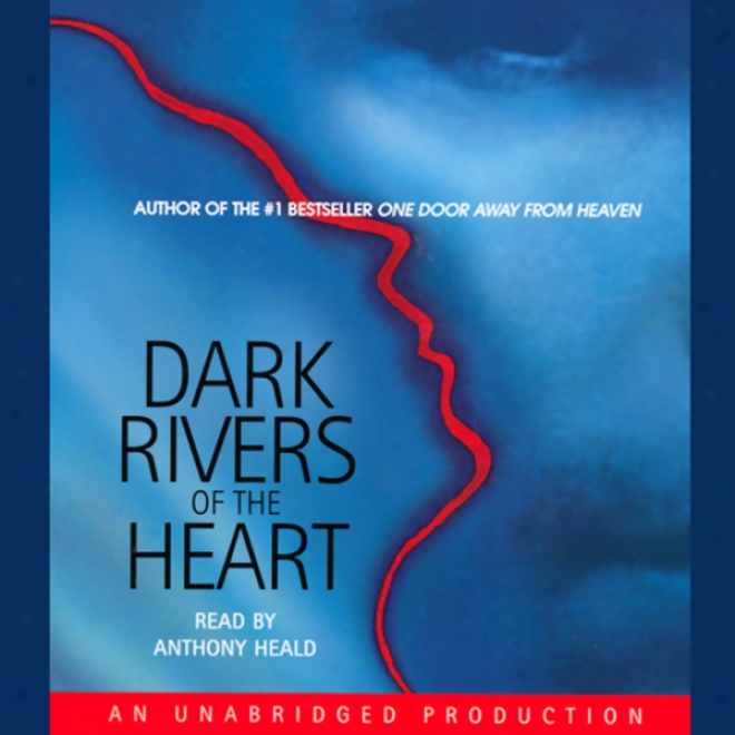 Dark Rivers Of The Heart (unabridged)
