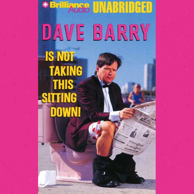 Dave Barry Is Not Taking This Sitting Down (unabridged)