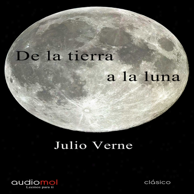 De La Tierra La Luna [of The Earth The Moon] (unabridged)