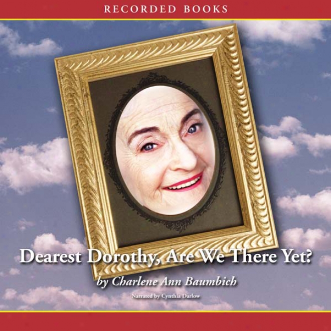 Dearest Dorothy, Are We There Yet?: Welcme To Partonville, Book 1 (unabridged)