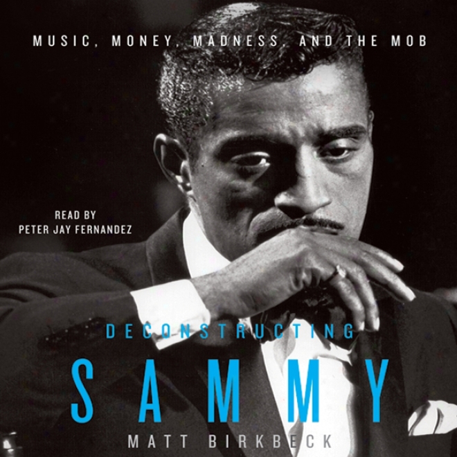 Deconstructing Sammy: Melody, Money, Madness, And The Mob