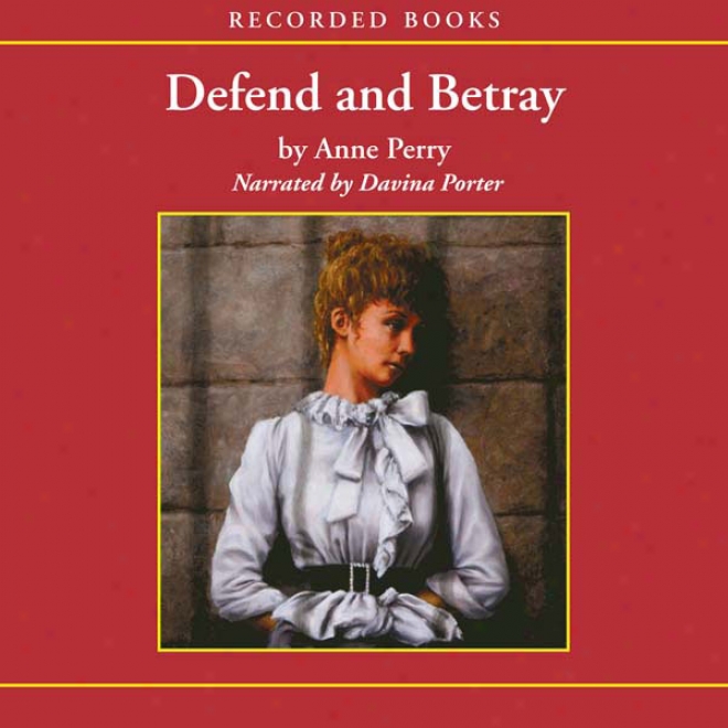 Defend And Betray: A William Monk Novel #3 (unabridged)