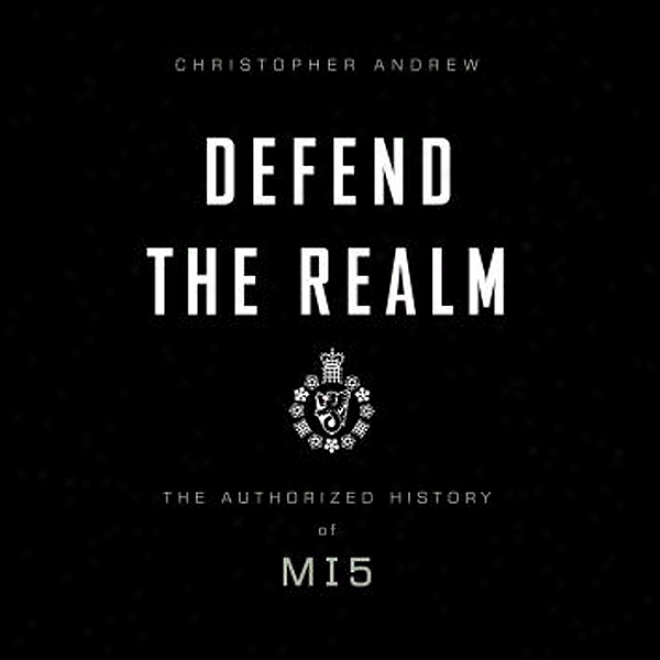 Vindicate The Realm: The Authorized Account Of Mi5 (unabridged)