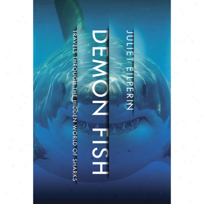 Demon Fish: Travelw Through The Hidden World Of Sharks (unabridged)