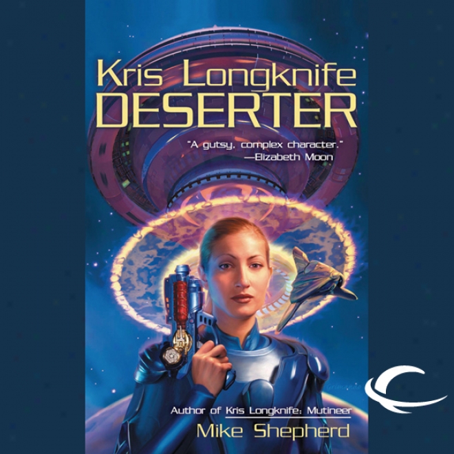 Deserter: Kris Longknife, Book 2 (unabridged)