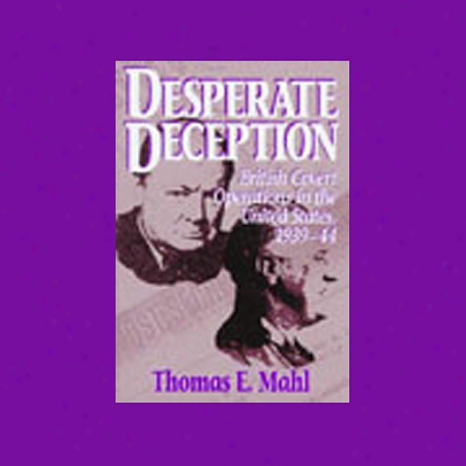 Desperate Deception: British Covert Operations In The United States, 1939-44 (unabridged)