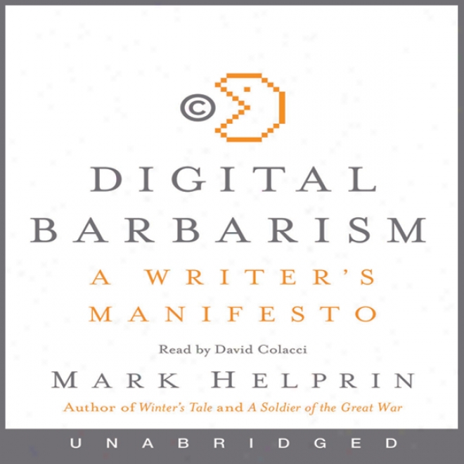 Digital Barbarism: A Writer's Manifestto (unabridged)