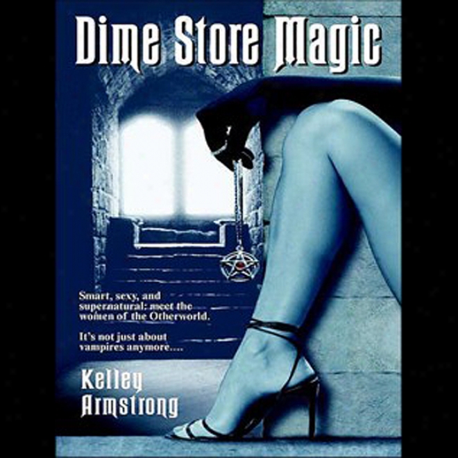 Dime Store Magic: Women Of The Otherworld, Work 3( unabridged)