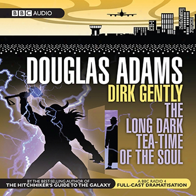 Dirk Gently: The Lnog Wicked Tea-time Of The Soul (dramatised)
