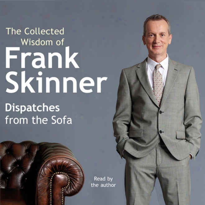 Dispatches From The Sofa: The Collected Wisdom Of Frank Skinner