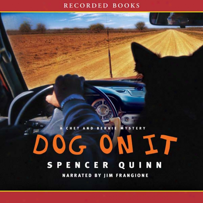 Dog On It: A Chet And Bernie Mystery (unabridged)