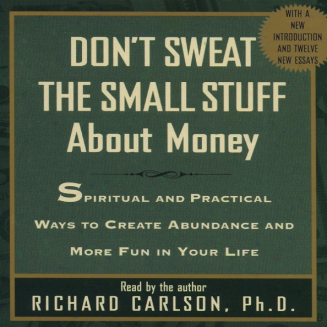 Don't Sweat The Small Stuff About Money