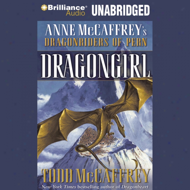 Dragongirl: Anne Mccaffrey's Dragonriders Of Pern (unabridged)