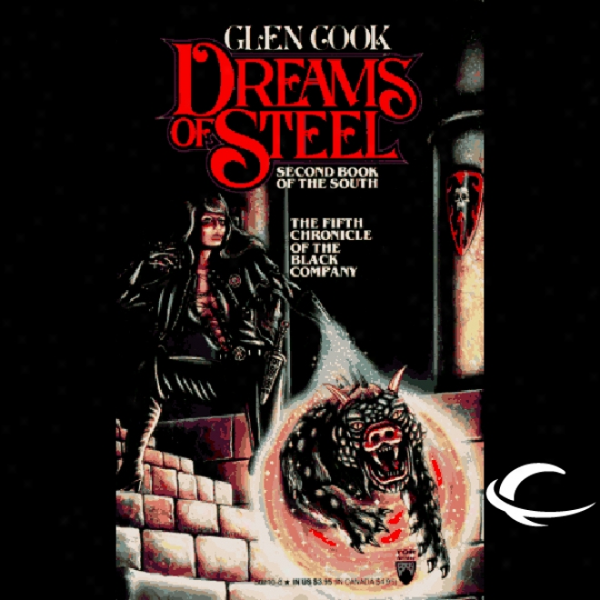 Dreams Of Steel: Chronicles Of The Black Company, Book 6 (unabridged)