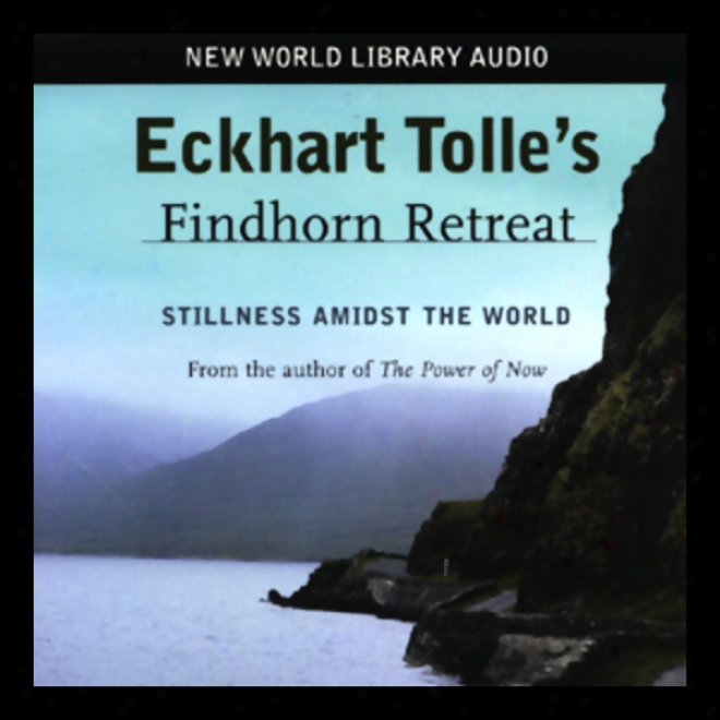 Eckhart Tolle's Findhorn Retreat