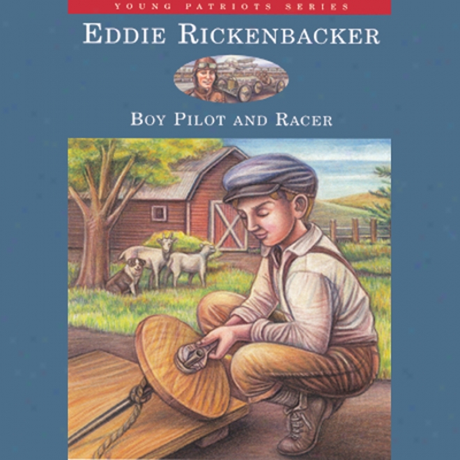 Eddie Rickenbacker: Boy Guide And Racer: Young Patriots Seriew (unabridged)