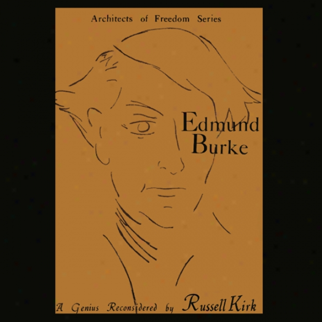 Edmund Burke: A Genius Reconsidered (unabridged)