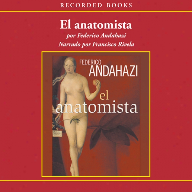 El Anatomista [the Atonomist (texto Completo) ]