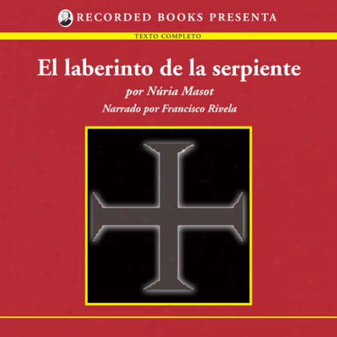 El Laberinto De La Serpiente [the Labyrinth Of The Snake (texto Completo)] (unabridged)