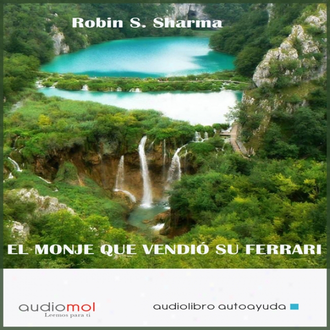 El Monje Que Vendio Su Ferrari [the Monk Who Sold His Ferrari] (unabridged)