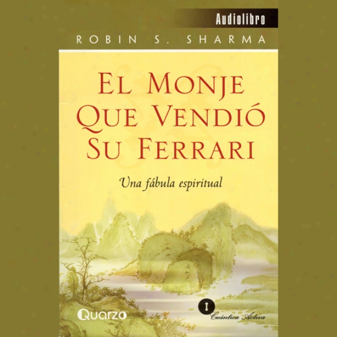 El Monje Que Vendio Su Ferrari: Una Fabula Espiritual [the Monk Who Sold His Ferrari]