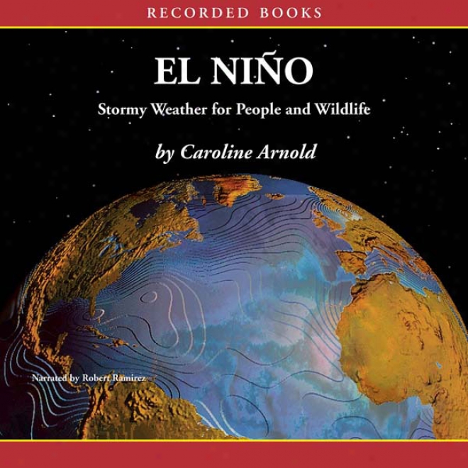 El Ni?o: Stormy Weather For People And Wildlife (unabridged)