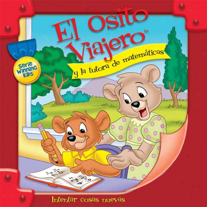 El Osito Viajero Y La Tuttora De Matematicas [traveling Bear Goes To The Math Tutor (texto Completo)] (unabridged)