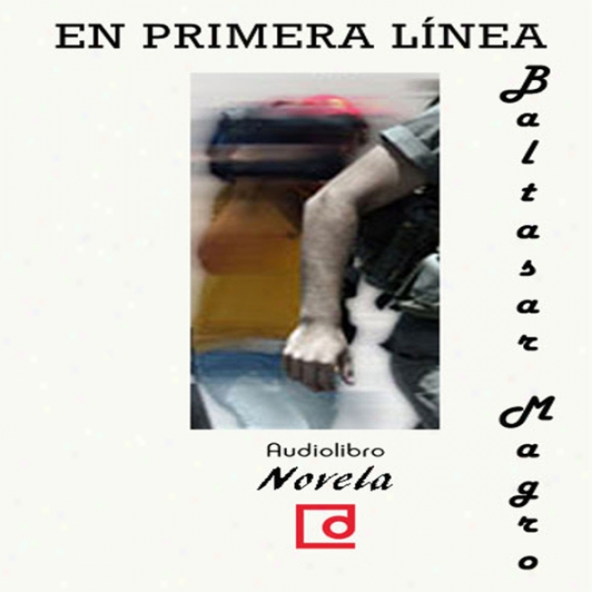 En Primera Linea [on The Front Line] (unabridged)