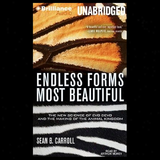 Endless Forms Most Beautiful: The New Science Of Evo Devo And The Making Of The Beast Kingdom (unabridged)