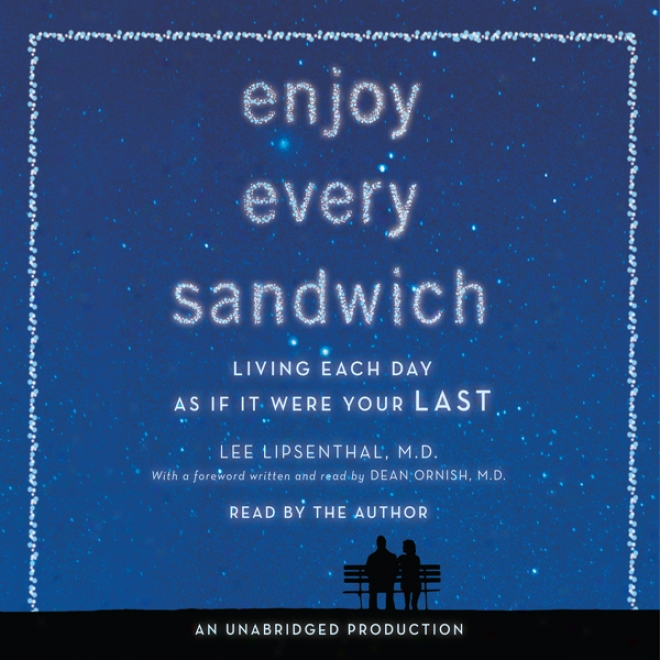 Enjoy Every Sandwivh: Living Each Day As If It Were Your Last (unabridged)