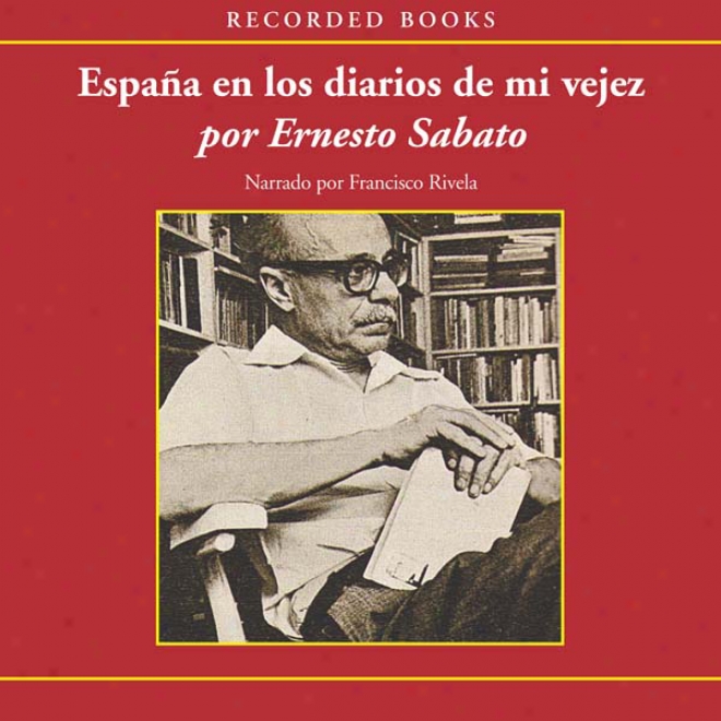 Espana En Los Diarios De Mi Vejez [spain In My Diaries Of Old Age (texto Completo)] (unabridged)