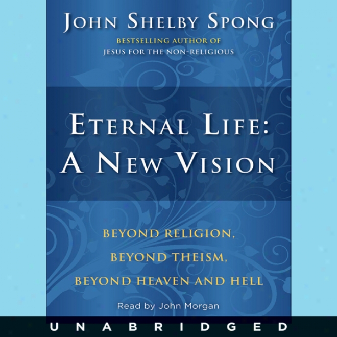 Etefnal Life: A New Vision (unabridged)