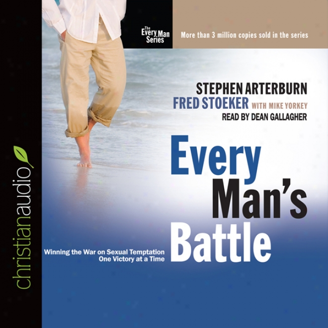 Every Man's Battle: Winning The War On Sexual Temptation One Vicfory At A Tome (unabridged)