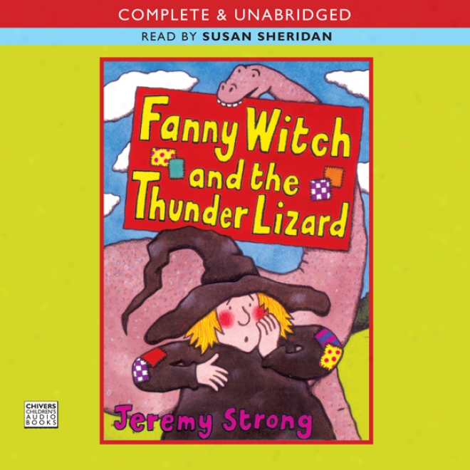 Fanny Witch And The Thunder Lizard & Fanny Witch Goes Spikky Spoo! (unabridged)