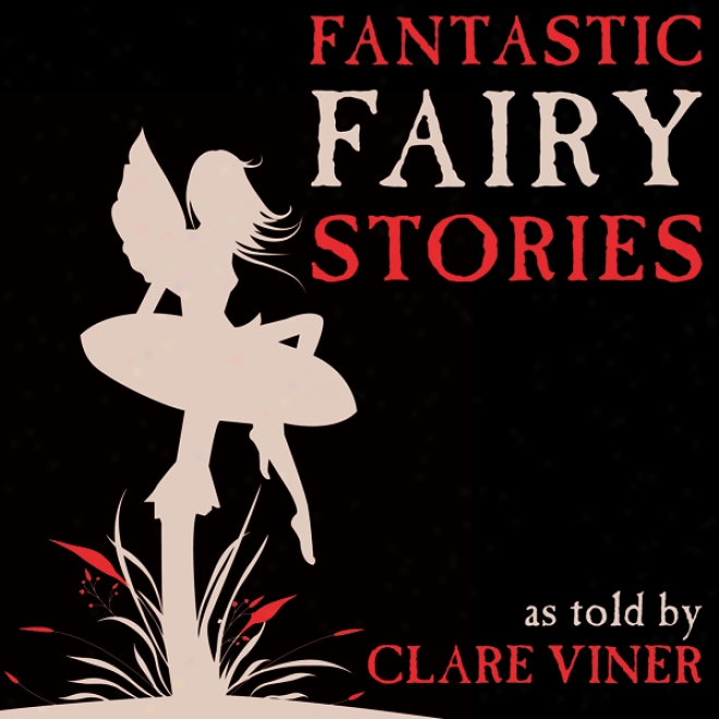 Fantastic Fairy Stories (unabridged)