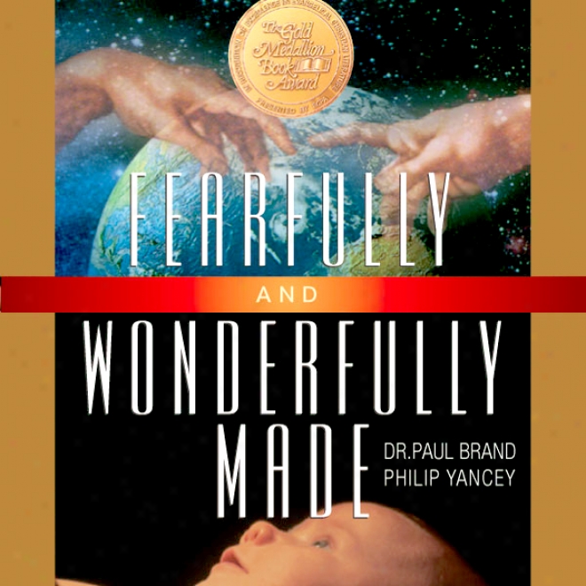 Fearfully And Wonderfully Made (unabridged