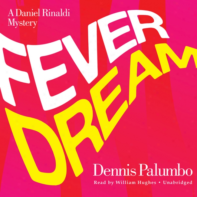 Fever Dream: The Daniel Rnaldi Series, Book 2 (unabridged)