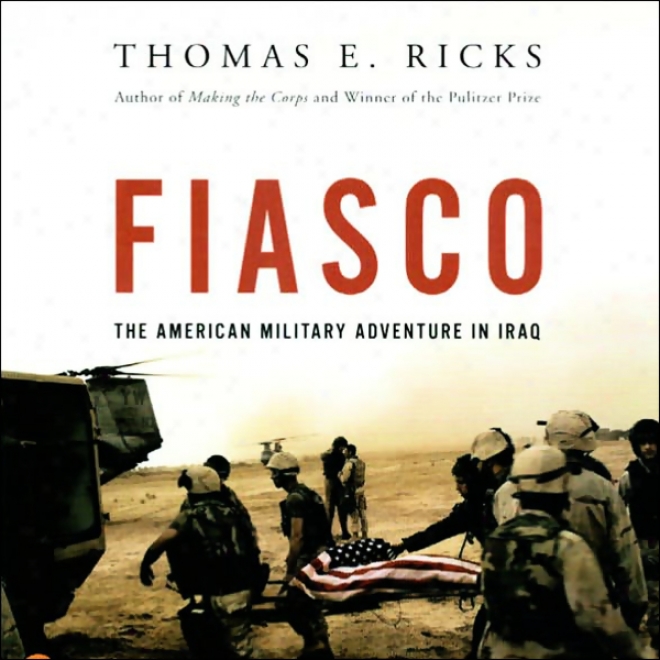 Fiasco: The American Military Adventure In Iraq