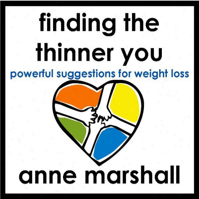 Finding The Thinner You: Powerful Suggestions For Weight Loss (unabridged)