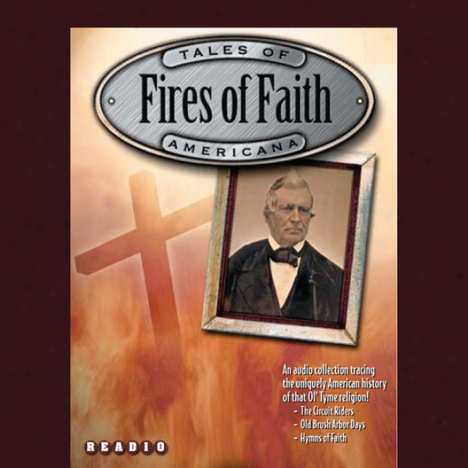 Fires Of Faitg: Christianity In America (unabridged)