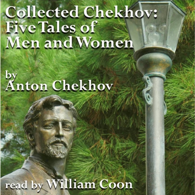 Five Tales Of Men And Women: Collected Chekhov (unabridged)