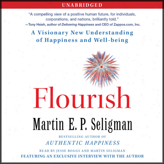 Flourish: A Visionary New Understanding Of Happiness And Well-being (unabridged)