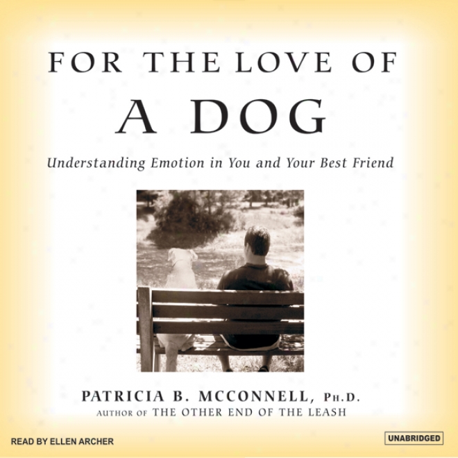 For The Love Of A Dog: Understanding Emotion In You And Your Best Friend (unabridged)