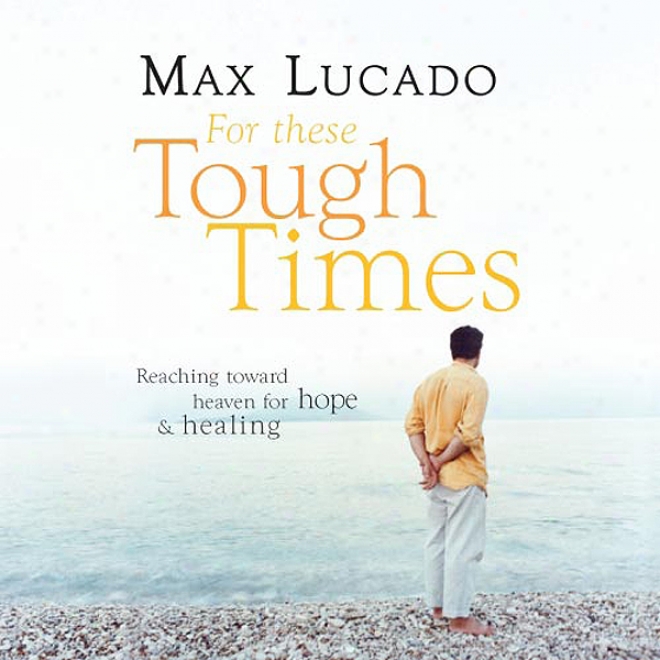 For These Tough State of things: Reachjng Toward Heaven For Hope & Healing (unabridged)
