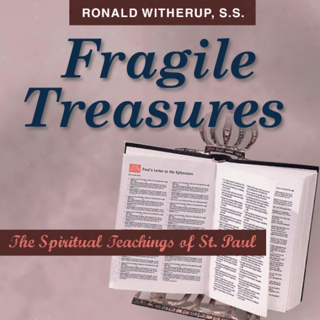 Fragile Treasures: The Spiritual Teachings Of St. Paul