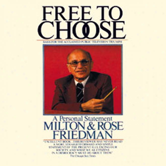 Free To Choose: A Personal Statement (unabridged)