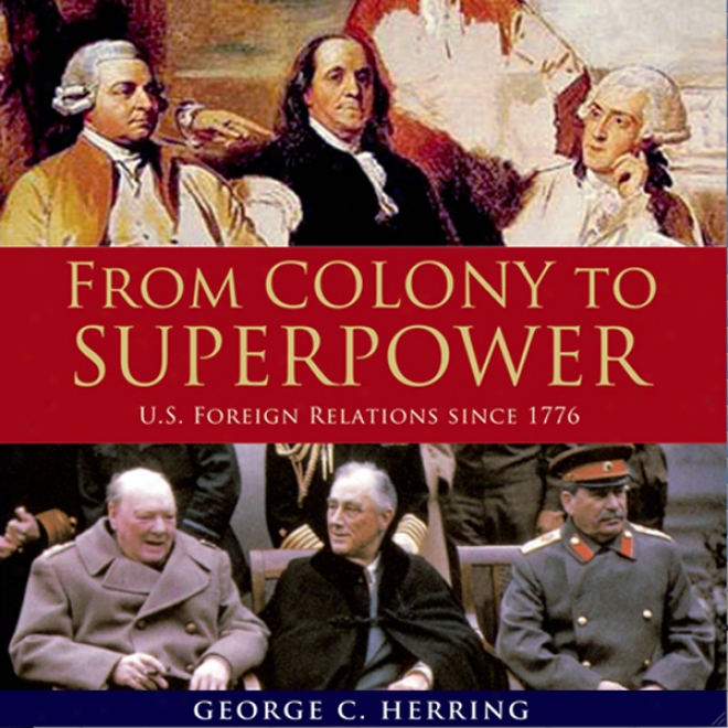 Fom Colony To Superpower: Us Foreign Relations Since 1776 (unabridged)